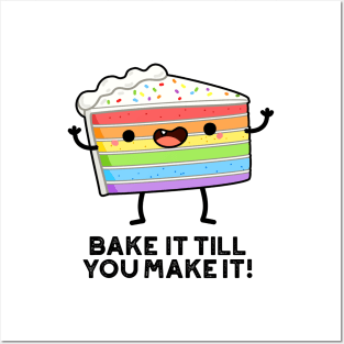 Bake It Till YOU Make It Cute Baking Pun Posters and Art